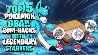 Top 05 Pokemon GBA RomHacks With Legendary Starters [upl. by Llesig275]