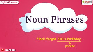 Noun Phrases  English Grammar  iken  ikenedu  ikenApp [upl. by Nnahtebazile]