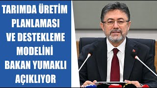 CANLI Tarım Bakanı İbrahim Yumaklı Tarımda Üretim Planlaması ve Yeni Destekleme Modelini Anlatıyor [upl. by Anitel]