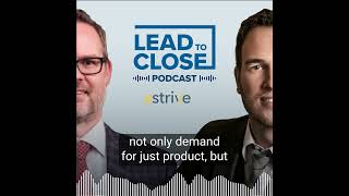 Lead to Close  Episode 13  Strive with Marty Frenette Steve Kissuk Brian Mason Audiogram [upl. by Allevon597]