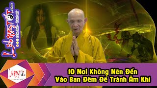 10 Nơi Không Nên Đến Vào Ban Đêm Để Tránh Âm Khí  Tâm Linh LichNgayTot [upl. by Julee]