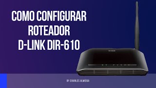 Como configurar roteador D Link DIR610 [upl. by Notsreik]