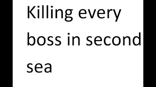 Killing every boss in second sea exept raid bosses like Cursed Captain for exaple [upl. by Adriana820]