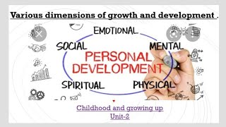 Various dimensions of growth and developmentchildhood and growingupUnit2 [upl. by Alyehc697]