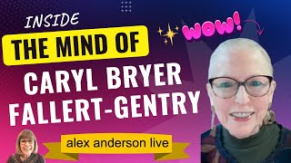 Alex Anderson LIVE  Inside the Mind of Caryl Bryer FallertGentry [upl. by Air]