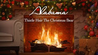 Alabama  Thistlehair The Christmas Bear Fireplace Video  Christmas Songs [upl. by Annawyt574]