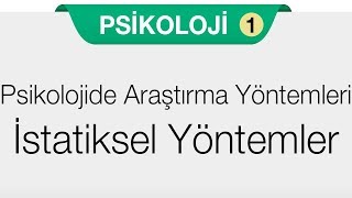 Psikoloji Bilimini Tanıyalım  Psikolojide Araştırma Yöntemleri  İstatiksel Yöntemler [upl. by Jeana739]