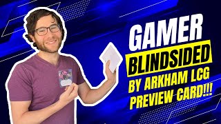 Kyle gets BLINDSIDED with an Arkham LCG Hemlock Vale preview card [upl. by Mulderig721]