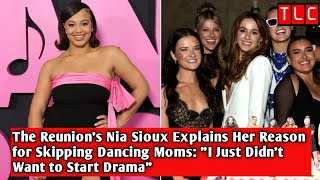 The Reunions Nia Sioux Explains Her Reason for Skipping Dancing Moms quotI Just Didnt Want to Start [upl. by Oletha618]