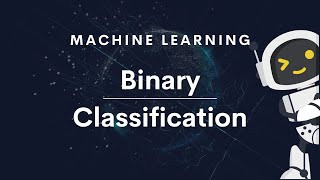 Machine Learning Binary Classification [upl. by Salvadore]