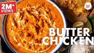 Butter Chicken Recipe  How to make Butter Chicken at home  Chicken Makhani  Chef Sanjyot Keer [upl. by Gowrie]