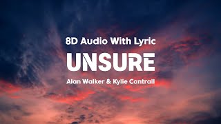 Alan Walker Kylie Cantrall  Unsure  Lyrics  8D Audio [upl. by Millar]