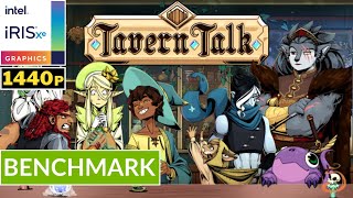 TAVERN TALK  INTEL Iris XE Ver 3201016078  Potato Spec  Default Setting 1440p  Gameplay [upl. by Stovall]