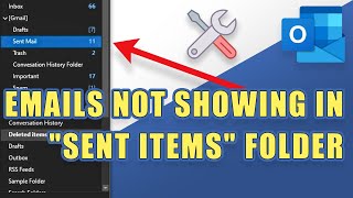 FIX Sent Emails Not Showing in quotSent Itemsquot Folder in Outlook Troubleshooting Steps [upl. by Yerocal]
