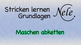 Stricken lernen für Anfänger  Maschen abketten  4 Techniken DIY Anleitung by NeleC [upl. by Temp]