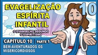 Evangelização Espírita Infantil  O Evangelho Segundo o Espiritismo  CAPÍTULO 10  Parte 1 [upl. by Grider565]