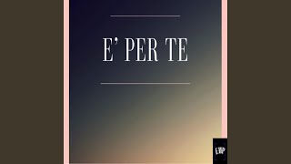 E PER TE [upl. by Nemzaj]