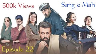 Sang e Mah Episode 22 Full Episode  Sang e Mah Episode 22  Sang e Mah Ep 22  22 سنگ ماہ قسط نمبر [upl. by Aniakudo]