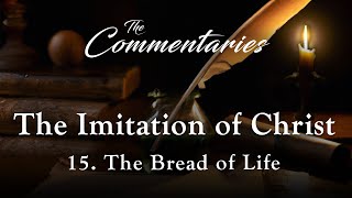 Epidsode 15 The Bread of Life  The Commentaries The Imitation of Christ [upl. by Rudelson]