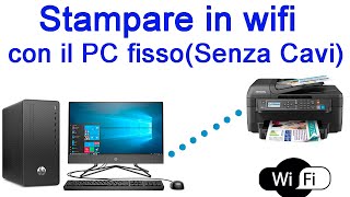 Come Stampare in WIFI con il Computer Fisso con Stampante Epson senza cavi di rete [upl. by Yssac351]