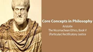 Aristotle Nicomachean Ethics book 5  Particular Rectificatory Justice  Philosophy Core Concepts [upl. by Torre]