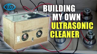 Building my own Ultrasonic Cleaner [upl. by Ecnadnak]