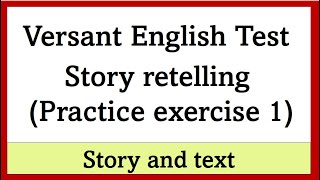 Versant English test  Story retelling  practice exercise 1 [upl. by Enrobialc89]