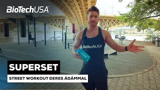 STREET WORKOUT  Így mozgasd át az egész tested  SUPERSET edzésmagazin  BioTechUSA [upl. by Laeahcim]