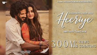 Heeriye Official Video Jasleen Royal ft Arijit Singh Dulquer Salmaan Aditya Sharma Taani Tanvir [upl. by Orel]