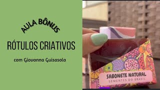 Como criar rótulos criativos para sabonetes artesanais  com Giovanna Guisasola [upl. by Busby]