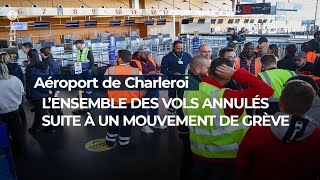 Grève à laéroport de Charleroi lensemble des vols annulés  RTBF Info [upl. by Elhsa]