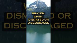 Prayer When Dismayed Or Discouraged Shorts Prayer Blessed [upl. by Lleznov]