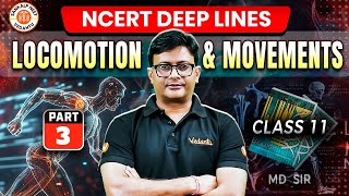 LOCOMOTION AND MOVEMENT CLASS 11  NCERT DEEP LINES  COMPLETE NCERT FOR NEET 2025  BY MD SIR 3 [upl. by Arraes514]