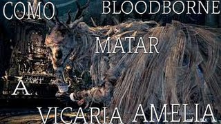 GUIA BLOODBORNE AL 100 EN ESPAÑOL CAP 19 TRUCOS PARA MATAR A VICARIA AMELIA [upl. by Ytram]