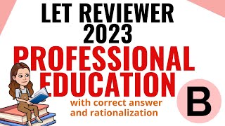 LET REVIEWER 2023 Professional Education with answer and rationalization  B [upl. by Iraj]