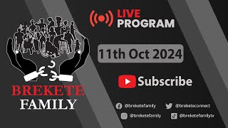 BREKETE FAMILY LIVE PROGRAM 11TH OCTOBER 2024 [upl. by Haimrej896]