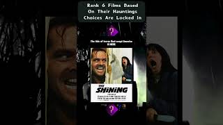 Rank 6 Films Based On Their Hauntings Without Changing Your Answers [upl. by Hanafee513]