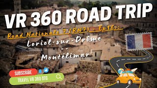 VR 360 Road Trip 4K  France RN7  Ep16 LoriolsurDrôme  Montélimar [upl. by Vasos815]