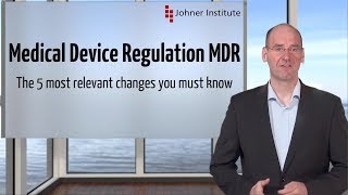 The 5 most relevant changes the Medical Device Regulation MDR introduces that you must know [upl. by Odanref545]