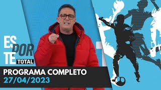 ESPORTE TOTAL  27042023  PROGRAMA COMPLETO [upl. by Hgielram]