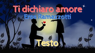 Ti dichiaro amore  Eros Ramazzotti  Testo [upl. by Bearnard]