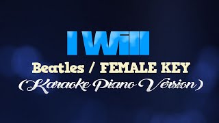 I WILL  BeatlesFEMALE KEY KARAOKE PIANO VERSION [upl. by Beane]