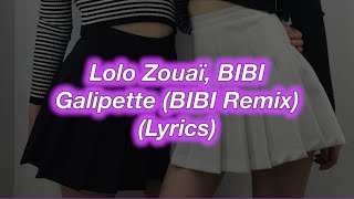 Lolo Zouaï BIBI  Galipette BIBI Remix  Lyrics [upl. by Yecart]