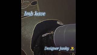 Imb kave  designer junky [upl. by Eelanej]