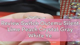 Review Switch Outemu Silent Lime Peach Crystal Gray White Yellow công tắc bàn phím Switch Silent yê [upl. by Seravart]