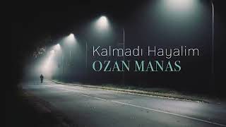 OZAN MANAS  KALMADI HAYALİM [upl. by Eirrak172]