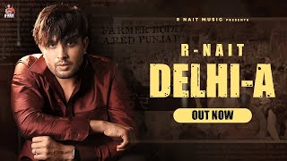 DelhiA  R Nait  New Punjabi Songs Official Full Video 2024 kisaan [upl. by Latsyrc114]