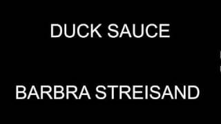 Duck Sauce Barbra Streisand Lyrics Official Song HQ [upl. by Aratak]