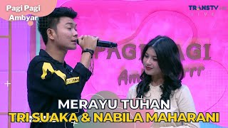 Merayu Tuhan  Tri Suaka amp Nabila Maharani  PAGI PAGI AMBYAR 25923 L2 [upl. by Nabila]