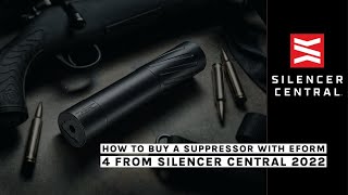 How to Buy a Suppressor with eForm 4 from Silencer Central 2022 [upl. by Rhtaeh]